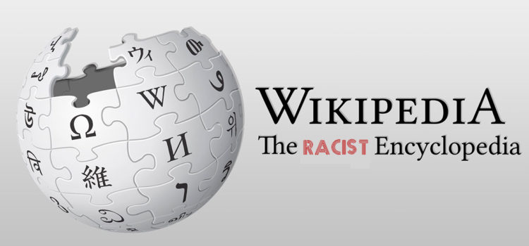 Wikipedia is RACIST